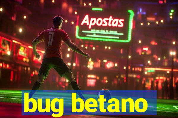 bug betano